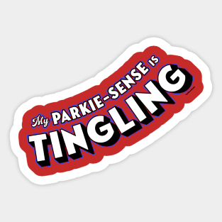 My Parkie-Sense is Tingling Sticker